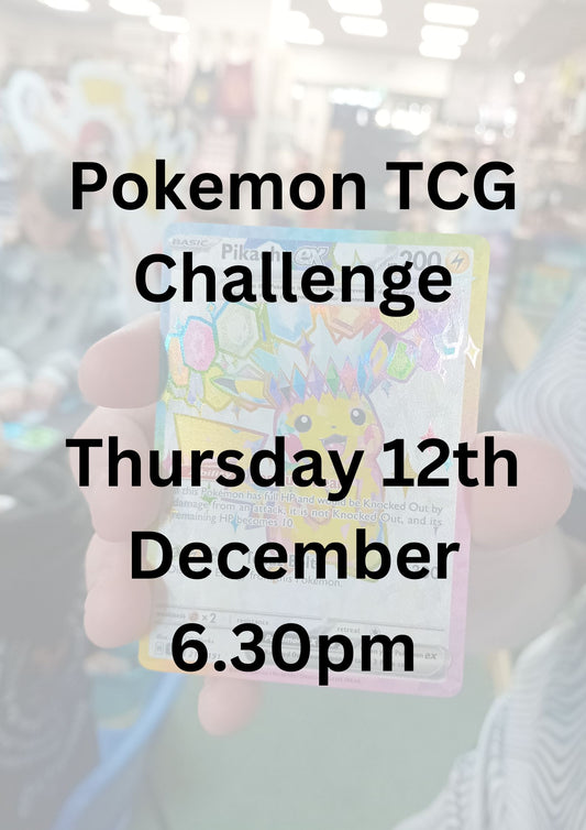 Pokemon TCG Challenge 12th Dec 6.30pm